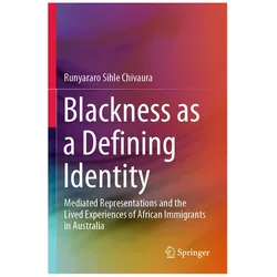 Blackness as a Defining Identity, Fachbücher von Runyararo Sihle Chivaura