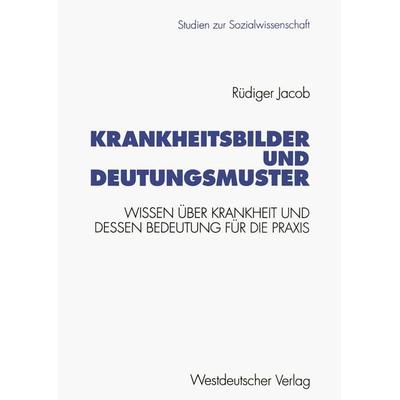 Krankheitsbilder und Deutungsmuster, Taschenbuch von Rüdiger Jacob, VS Verlag für Sozialwissenschaften, 978-3-531-12635-7