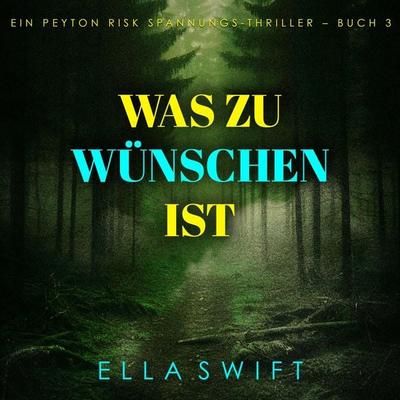 Was zu wünschen ist (Ein Peyton Risk Spannungs-Thriller – Buch 3) - Ella Swift, Audio, 9798261406075