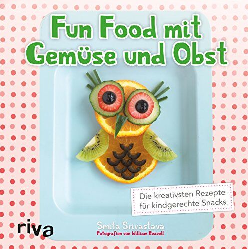 Smita Srivastava - Fun Food mit Gemüse und Obst: Die kreativsten Rezepte für kindgerechte Snacks - Preis vom 02.10.2026 23:42:20 h