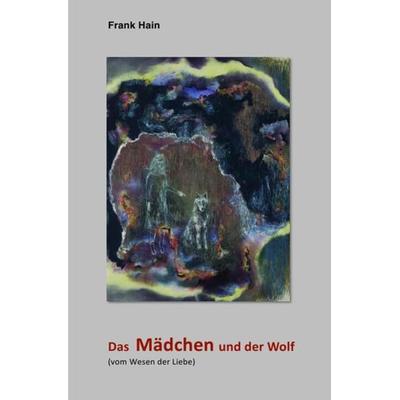 Das Mädchen und der Wolf, Taschenbuch von Frank Hain, Epubli, 978-3-7418-6287-8