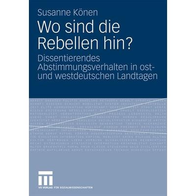 Wo sind die Rebellen hin?, Taschenbuch von Susanne Könen, VS Verlag für Sozialwissenschaften, 978-3-531-16685-8