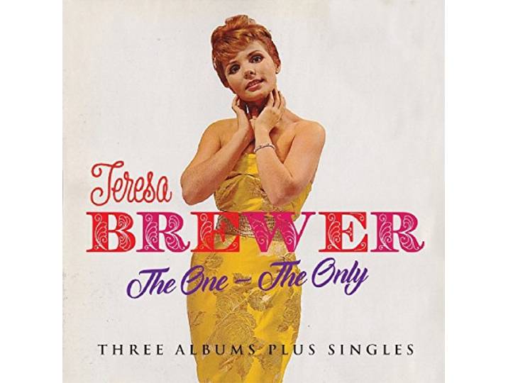 Teresa Brewer - The One - The Only. Three Albums Plus Singles