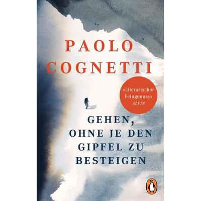 Gehen, ohne je den Gipfel zu besteigen, Taschenbuch von Paolo Cognetti, Penguin, 978-3-328-10781-1