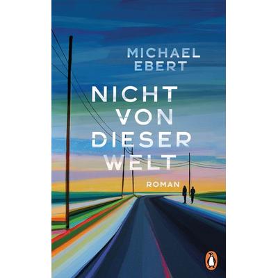 Nicht von dieser Welt, Gebundene Ausgabe von Michael Ebert, Penguin