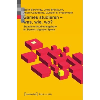 Games studieren – was, wie, wo?, Taschenbuch von Björn Bartholdy,Linda Breitlauch,André Czauderna,Gundolf S. Freyermuth, Transcript, 978-3-8376-4032-8