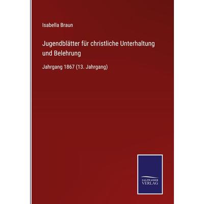 Jugendblätter für christliche Unterhaltung und Belehrung, Gebundene Ausgabe von Isabella Braun, BoD - Books on Demand, 978-3-7525-1929-7
