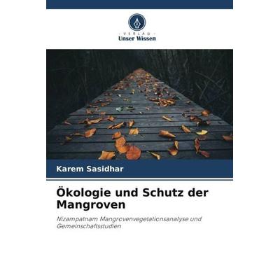 Ökologie und Schutz der Mangroven, Taschenbuch von Karem Sasidhar, Verlag Unser Wissen, 978-620-6-12495-5