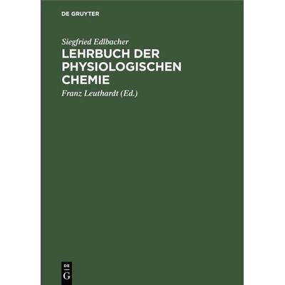Lehrbuch der physiologischen Chemie, Gebundene Ausgabe von Siegfried Edlbacher, De Gruyter, 978-3-11-114334-7