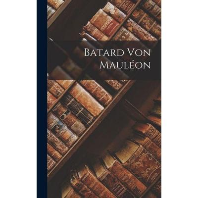 Batard Von Mauléon, Gebundene Ausgabe von Anonymous, Legare Street Press, 978-1-01-913502-0