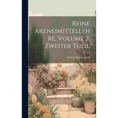 Reine Arzneimittellehre, Volume 2. Zweiter Theil, Gebundene Ausgabe von Samuel Hahnemann, Tradd Street Press, 978-1-02-008429-4
