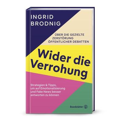 Wider die Verrohung, Gebundene Ausgabe von Ingrid Brodnig, Brandstätter Verlag, 978-3-7106-0812-4