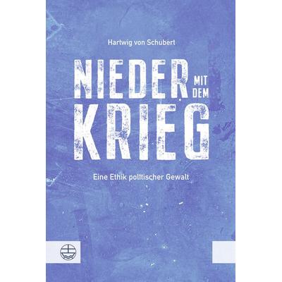 Nieder mit dem Krieg!, Gebundene Ausgabe von Hartwig Schubert, Evangelische Verlagsanstalt, 978-3-374-07045-9