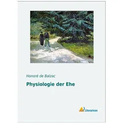 Physiologie der Ehe, Belletristik von Honoré de Balzac