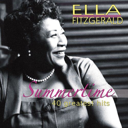 Ella Fitzgerald - Summertime - 40 Greatest Hits - Preis vom 17.10.2026 19:25:27 h