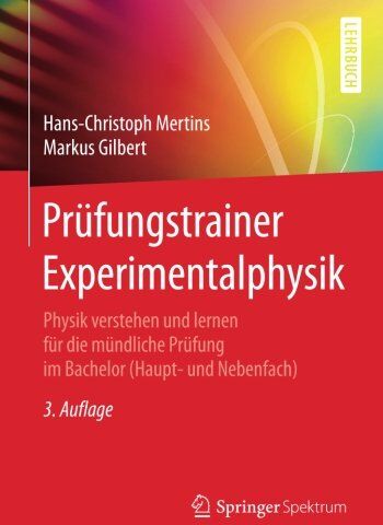 Hans-Christoph Mertins - Prüfungstrainer Experimentalphysik: Physik verstehen und lernen für die mündliche Prüfung im Bachelor (Haupt- und Nebenfach) - Preis vom 18.10.2026 15:28:09 h