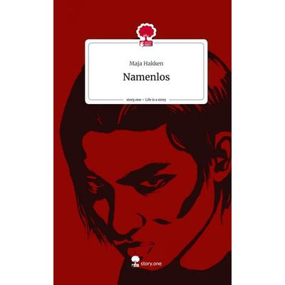 Namenlos. Life is a Story - story.one, Gebundene Ausgabe von Maja Hakken, Story.one publishing, 978-3-7108-3909-2