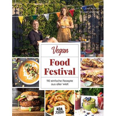 Vegan Food Festival, Gebundene Ausgabe von Joel Adank,Muriel Widmer, Koa Kitchen, 978-3-033-08378-3