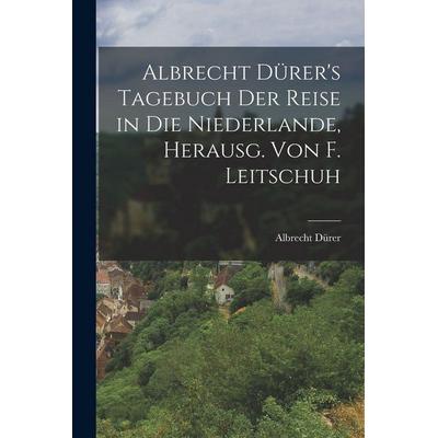 Albrecht Dürer's Tagebuch der Reise in die Niederlande, Herausg. von F. Leitschuh, Taschenbuch von Albrecht Dürer, British Library, Historical Print