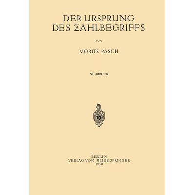 Der Ursprung des Zahlbegriffs, Taschenbuch von Moritz Pasch, Springer Berlin, 978-3-642-90226-0