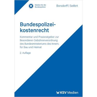 Bundespolizeikostenrecht, Taschenbuch von Anke Borsdorff,Sascha Seifert, KSV Medien Wiesbaden, 978-3-8293-1883-9
