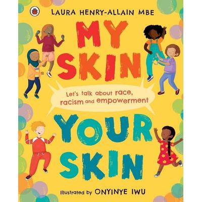 My Skin, Your Skin, Gebundene Ausgabe von Laura Henry-Allain, Penguin Books Ltd, 978-0-241-51273-9