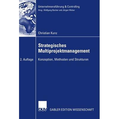 Strategisches Multiprojektmanagement, Taschenbuch von Christian Kunz, Deutscher Universitätsverlag, 978-3-8350-0915-8