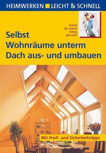 Andreas Ehrmantraut - Selbst Wohnräume unterm Dach aus- und umbauen: Heimwerken leicht & schnell. Schritt für Schritt richtig gemacht - Preis vom 17.10.2026 19:25:27 h