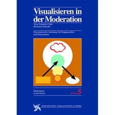 Visualisieren in der Moderation, Gebundene Ausgabe von Telse Schnelle-Cölln,Eberhard Schnelle, Edition Windmühle ein Imprint von FELDHAUS VERLAG GmbH