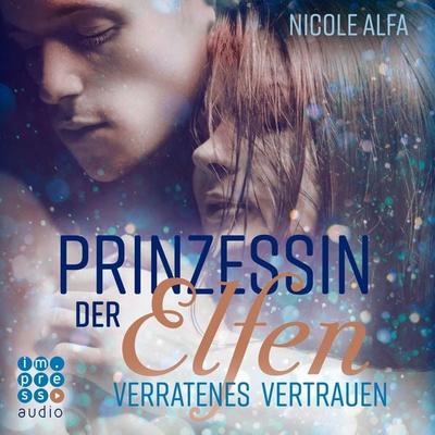 Prinzessin der Elfen 4: Verratenes Vertrauen - Nicole Alfa, Audio, 9783844922783