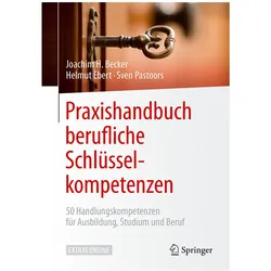 Praxishandbuch berufliche Schlüsselkompetenzen, Fachbücher von Helmut Ebert, Sven Pastoors, Joachim H. Becker