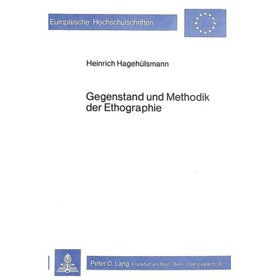 Gegenstand und Methodik der Ethographie, Taschenbuch von Heinrich Hagehülsmann, Peter Lang GmbH, Internationaler Verlag der Wissenschaften,