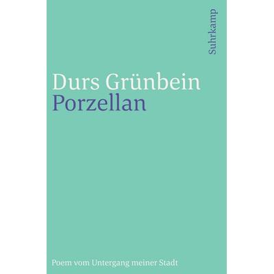 Porzellan, Taschenbuch von Durs Grünbein, Suhrkamp, 978-3-518-24346-6