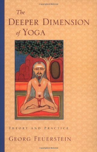 Georg Feuerstein Ph.D. - The Deeper Dimension of Yoga: Theory and Practice - Preis vom 09.10.2026 07:28:09 h