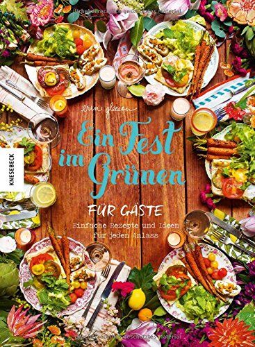 Erin Gleeson - Ein Fest im Grünen für Gäste: Einfache Rezepte und Ideen für jeden Anlass - Preis vom 10.10.2026 11:48:34 h