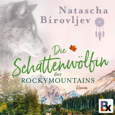 Die Schattenwölfin der Rocky Mountains - Natascha Birovljev, Audio, 9783755467830
