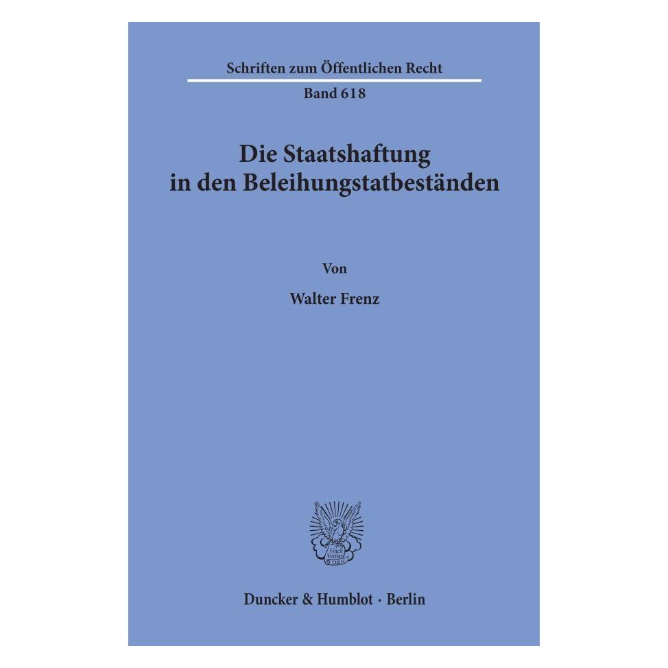 Duncker & Humblot Die Staatshaftung in den Beleihungstatbeständen. (Deutsch, Softcover, Walter Frenz) (55272073)