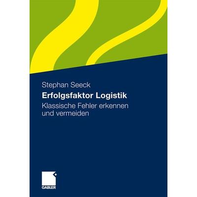 Erfolgsfaktor Logistik, Taschenbuch von Stephan Seeck, Betriebswirtschaftlicher Verlag Gabler, 978-3-8349-1975-5