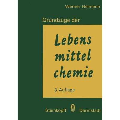 Grundzüge der Lebensmittelchemie, Taschenbuch von W. Heimann, Steinkopff, 978-3-7985-0463-9