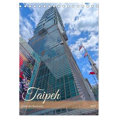 Taipeh – Stadt der Kontraste (Tischkalender 2027 DIN A5 hoch), CALVENDO Monatskalender