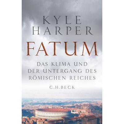 Fatum, Gebundene Ausgabe von Kyle Harper, C.H. Beck, 978-3-406-74933-9