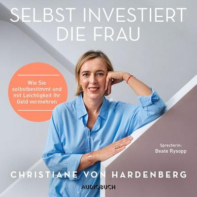 Selbst investiert die Frau - Christiane Hardenberg, Audio, 9783958627291