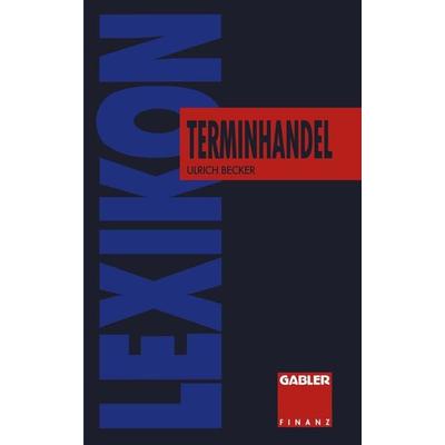 Lexikon Terminhandel, Taschenbuch von Ulrich Becker, Betriebswirtschaftlicher Verlag Gabler, 978-3-409-19973-5