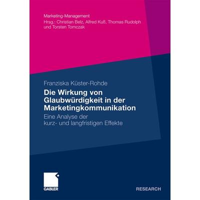 Die Wirkung von Glaubwürdigkeit in der Marketingkommunikation, Taschenbuch von Franziska Küster-Rohde, Betriebswirtschaftlicher Verlag Gabler,