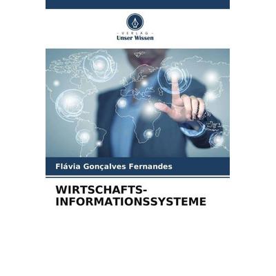 WIRTSCHAFTS-INFORMATIONSSYSTEME, Taschenbuch von Flávia Gonçalves Fernandes, Verlag Unser Wissen, 978-620-6-19735-5