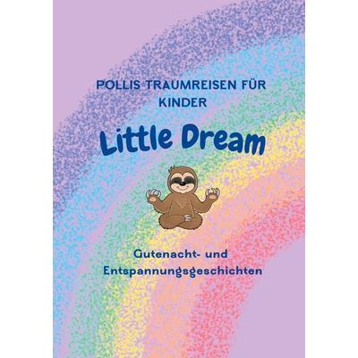 Pollis Traumreisen für Kinder, Taschenbuch von Sandra Polli-Holstein, BoD – Books on Demand, 978-3-7578-2249-1
