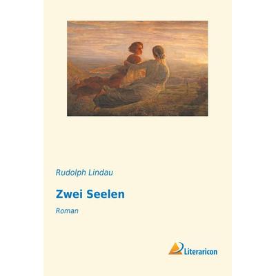 Zwei Seelen, Taschenbuch von Rudolph Lindau, Literaricon, 978-3-95913-323-4