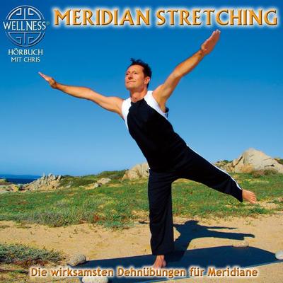 Meridian Stretching - Die wirksamsten Dehnübungen für Meridiane - Chris, Audio, 9783939867197