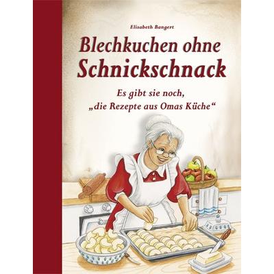 Blechkuchen ohne Schnickschnack, Gebundene Ausgabe von Elisabeth Bangert, Edition XXL, 978-3-89736-070-9