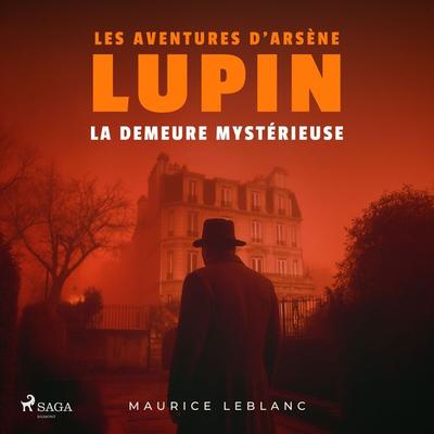La demeure mystérieuse – Les aventures d'Arsène Lupin - Maurice Leblanc, Audio, 9782821104358